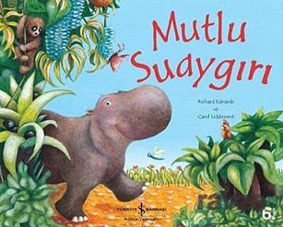 Mutlu Su Aygırı - İş Bankası Yayınları