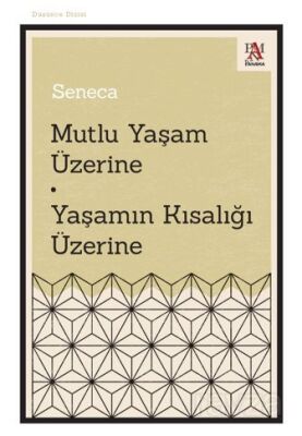 Mutlu Yaşam Üzerine Yaşamın Kısalığı Üzerine - 1