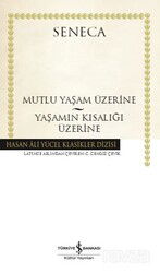 Mutlu Yaşam Üzerine - Yaşamın Kısalığı Üzerine (Karton Kapak) - İş Bankası Yayınları