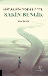 Mutluluğa Giden Bir Yol Sakin Benlik - Akademisyen Kitabevi