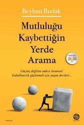 Mutluluğu Kaybettiğin Yerde Arama - Sahi Kitap