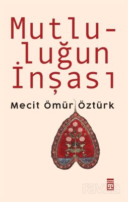 Mutluluğun İnşası - Timaş Yayınları
