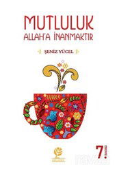 Mutluluk Allah'a İnanmaktır - Gonca Yayınevi