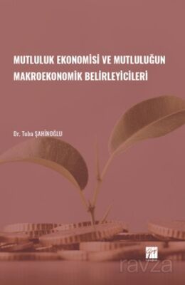 Mutluluk Ekonomisi ve Mutluluğun Makroekonomik Belirleyicileri - 1