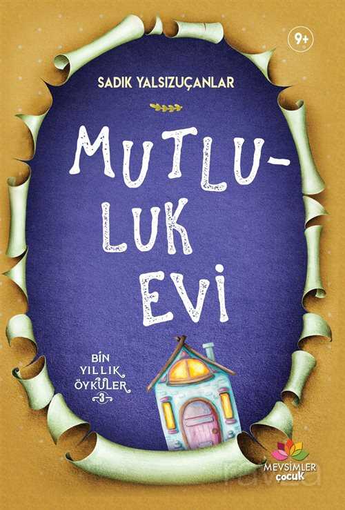 Mutluluk Evi / Bin Yıllık Öyküler 3 - Mevsimler Çocuk
