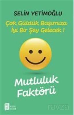 Mutluluk Faktörü - Çok Güldük Başımıza İyi Bir Şey Gelecek! - 1