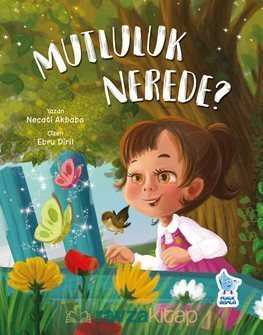 Mutluluk Nerede? - Damla Çocuk Yayınları