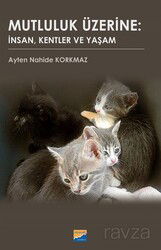 Mutluluk Üzerine: İnsan, Kentler ve Yaşam - Siyasal Kitabevi