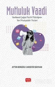 Mutluluk Vaadi - Neoliberal Çağda Pozitif Psikolojinin Yeni Medyadaki Yüzleri - 1