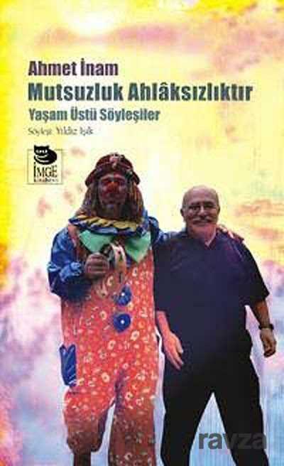 Mutsuzluk Ahlaksızlıktır - İmge Kitabevi Yayınları