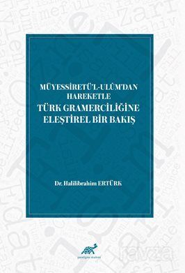 Müyessiretü'l-Ulûm'dan Hareketle Türk Gramerciliğine Eleştirel Bir Bakış - 1
