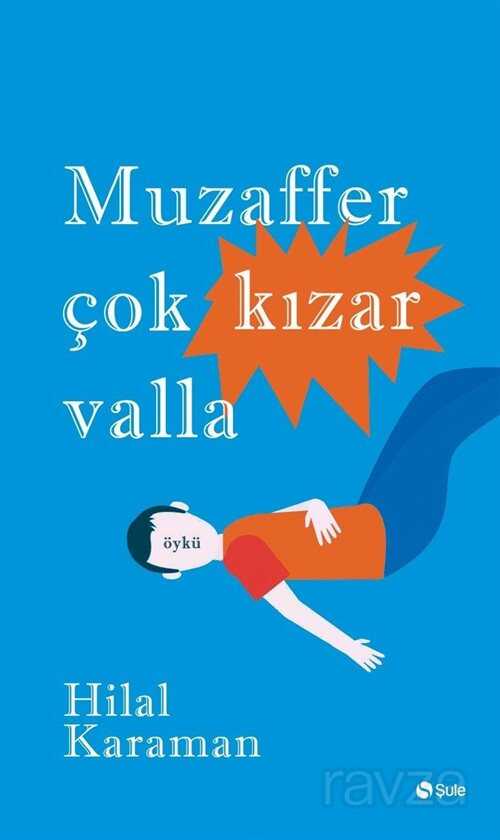 Muzaffer Çok Kızar Valla - Şule Yayınları