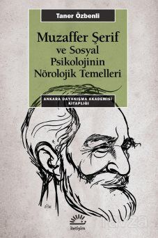 Muzaffer Şerif ve Sosyal Psikolojinin Nörolojik Temelleri - 1