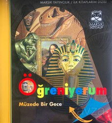 Müzede Bir Gece - Öğeniyorum / İlk Kitaplarım Dizisi - Marsık Kitap