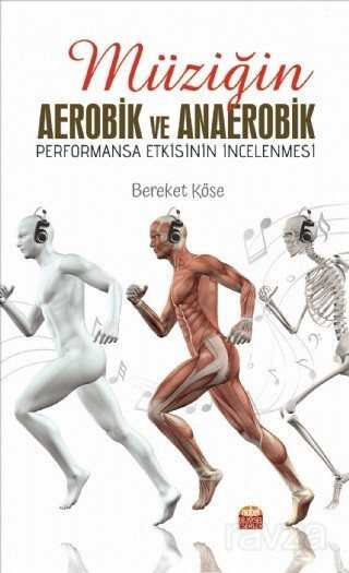 Müziğin Aerobik ve Anaerobik Performansa Etkisinin İncelenmesi - Nobel Bilimsel