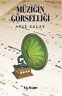 Müziğin Görselliği - Kalkedon Yayınları