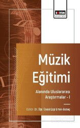 Müzik Eğitimi Alanında Uluslararası Araştırmalar I - Eğitim Kitabevi