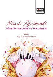 Müzik Eğitiminde Öğretim Yaklaşım ve Yöntemleri - Eğitim Kitabevi