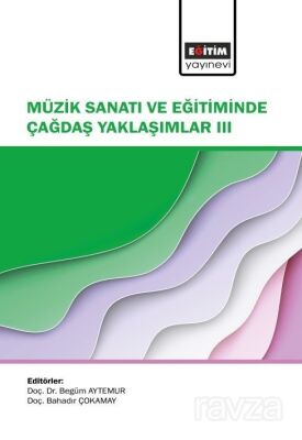 Müzik Sanatı ve Eğitiminde Çağdaş Yaklaşımlar III - 1