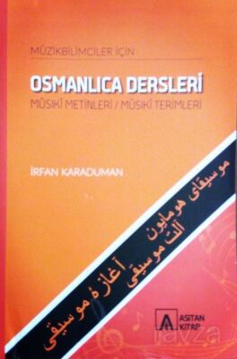 Müzikbilimciler İçin Osmanlıca Dersleri Mûsıkî Metinleri / Mûsıkî Terimleri - 1