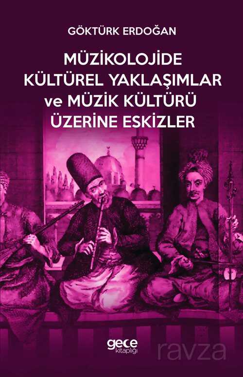 Müzikolojide Kültürel Yaklaşımlar ve Müzik Kültürü Üzerine Eskizler - Gece Akademi