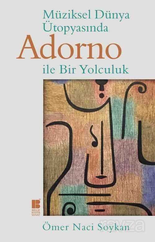 Müziksel Dünya Ütopyasında Adorno İle Bir Yolculuk - 1