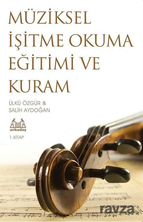 Müziksel İşitme Okuma Eğitimi ve Kuram (1. Kitap) - Arkadaş Yayınları