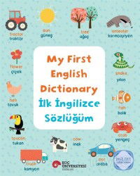 My First English Dictionary / İlk İngilizce Sözlüğüm İngilizce Öğreniyorum - Koç Üniversitesi Yayınları