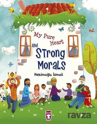 My Pure Heart and Strong Morals - Timaş Yayınları