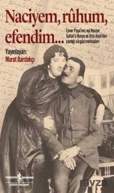 Naciyem, Ruhum, Efendim... (Ciltli) - İş Bankası Yayınları