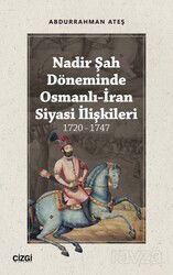 Nadir Şah Döneminde Osmanlı-İran Siyasi İlişkileri (1720 - 1747) - Çizgi Kitabevi