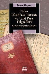 Naim Efendi'nin Hatıratı ve Talat Paşa Telgrafları - İletişim Yayınları