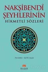 Nakşibendi Şeyhlerin Hikmetli Sözleri - Huzur Yayınevi