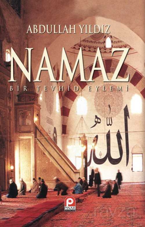 Namaz / Bir Tevhid Eylemi - Pınar Yayınları