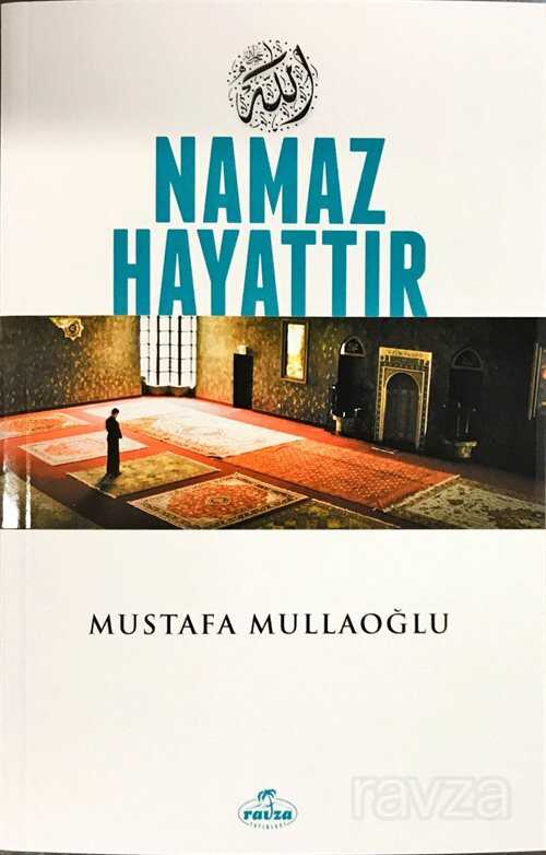 Namaz Hayattır - Ravza Yayınları