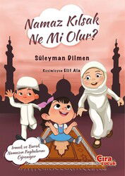 Namaz Kılsak Ne Mi Olur? - Çıra Yayınları