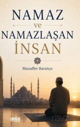Namaz ve Namazlaşan İnsan - Gece Kitaplığı