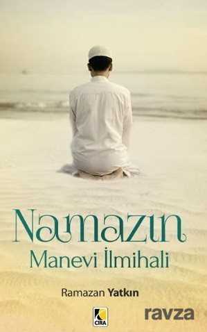 Namazın Manevi İlmihali - Çıra Yayınları