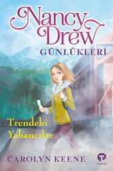 Nancy Drew Günlükleri #2 / Trendeki Yabancılar - Turkuvaz Çocuk