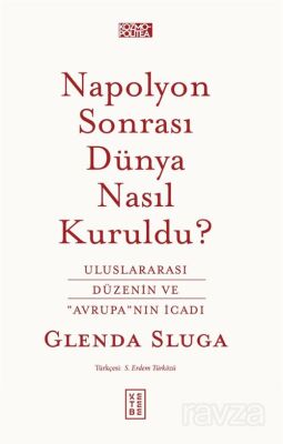 Napolyon Sonrası Dünya Nasıl Kuruldu? - 1
