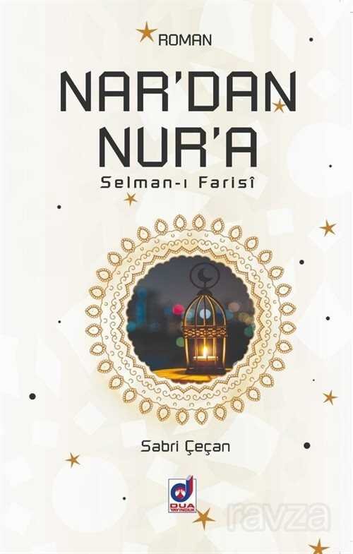 Nar'dan Nur'a Selman-ı Farisi - 1