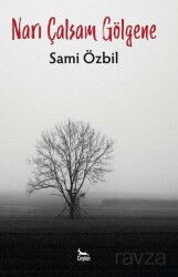 Narı Çalsam Gölgene - Ceylan Yayınları