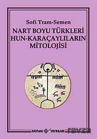 Nart Boyu Türkleri Hun-Karaçaylıların Mitolojisi - 1