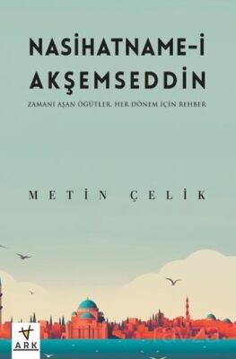 Nasihatname-İ Akşemseddin - Zamanı Aşan Öğütler - Her Dönem İçin Rehber - 1