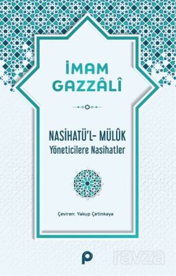 Nasihatü'l-Mülûk Yöneticilere Nasihatler - 1