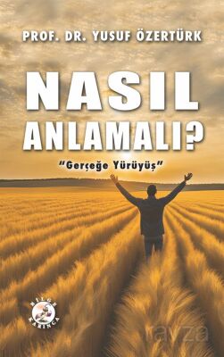 Nasıl Anlamalı? - 1