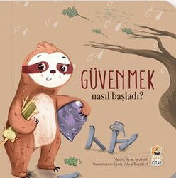 Nasıl Başladı / Güvenmek - Sincap Kitap