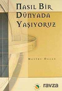 Nasıl Bir Dünyada Yaşıyoruz - Sabır Yayınları