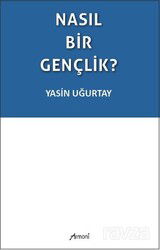 Nasıl Bir Gençlik? - Armoni Yayıncılık