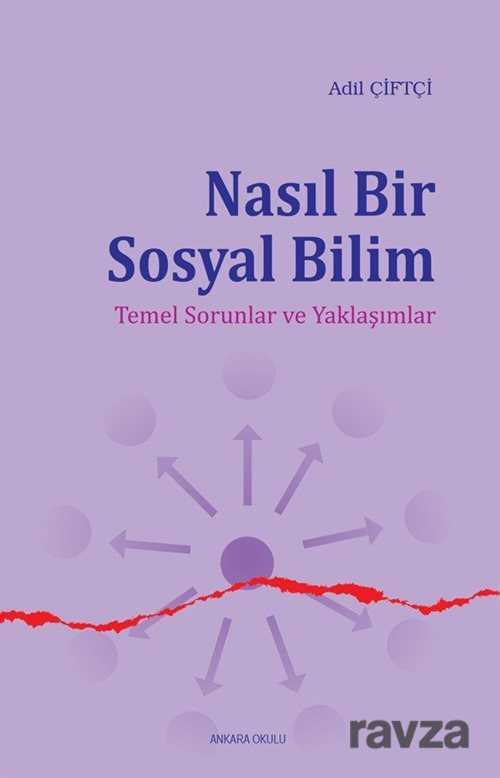 Nasıl Bir Sosyal Bilim - Ankara Okulu Yayınları